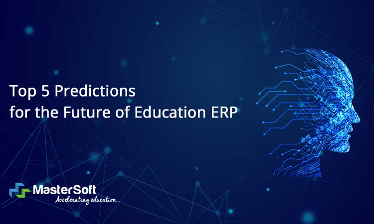 Top 5 Predictions for the Future of Education ERP software