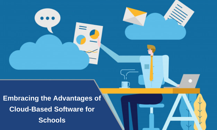 Embracing the Advantages of Cloud-Based Software for Schools