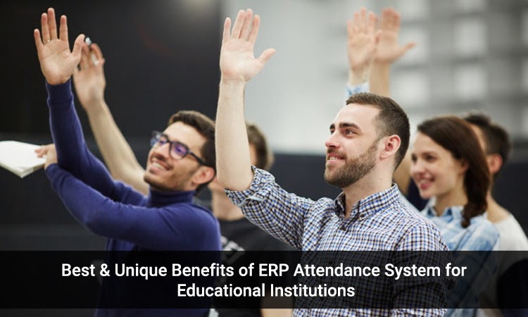 Best & Unique Benefits of ERP Attendance System for Educational Institutions