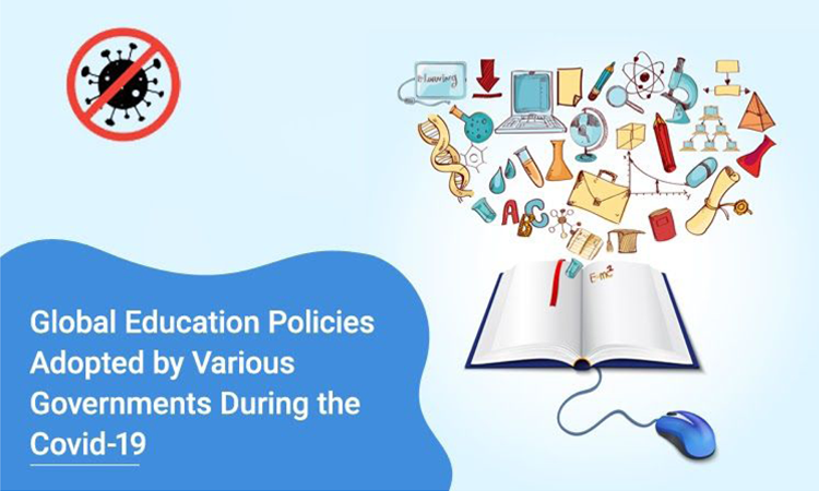 Global Education Policies Adopted by Various Governments during the Covid-19