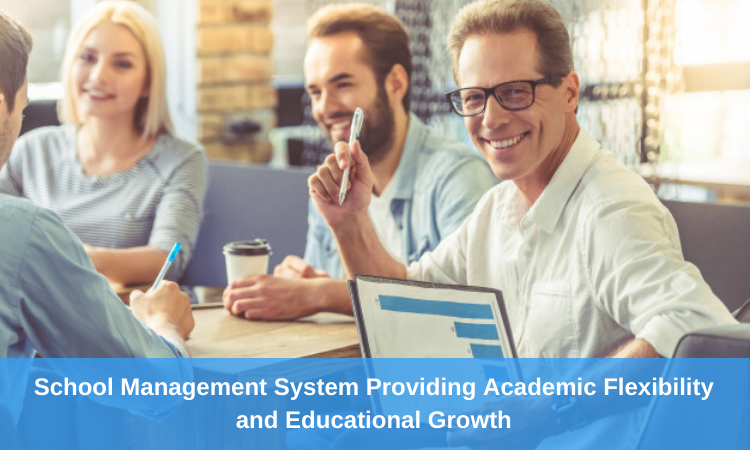 School Management System Providing Academic Flexibility and Educational Growth